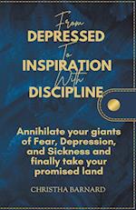 From Depressed to Inspiration with Discipline 