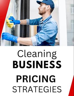 Cleaning Business Pricing Strategies