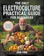 The Only Electroculture Practical Guide for Beginners