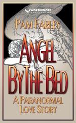 Angel by the Bed: A Paranormal Love Story