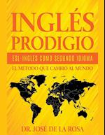 Ingles Prodigio Esl-Ingles como Segundo Idioma El metodo que Cambio al Mundo