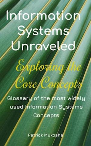 'Information Systems Unraveled: Exploring the Core Concepts'