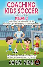Coaching Kids Soccer - Ages 5 to 10 - Volume 1 