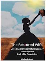 Restored Wife: Unveiling The Supernatural Journey to Godly Love