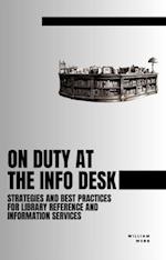 On Duty at the Info Desk: Strategies and Best Practices forLibrary Reference and Information Services