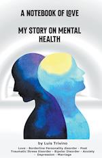 A Notebook of Love My Story on Mental Health 