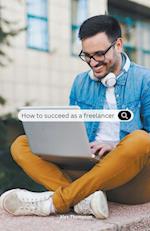 How To Succeed as a Freelancer 