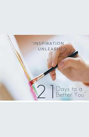 "Inspiration Unleashed: 21 Days to a Better You"