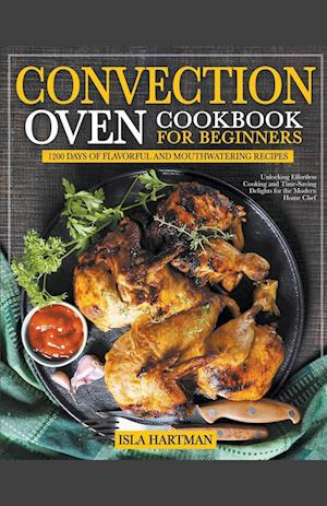 Convection Oven Cookbook for Beginners