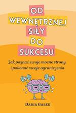 Od wewn&#281;trznej sily do sukcesu