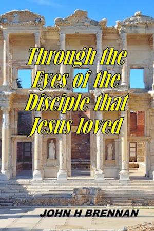 Through the Eyes of the Disciple Jesus Loved