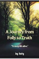 A Journey from Folly to Truth 