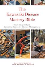 The Kawasaki Disease Mastery  Bible