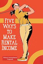 Five Ways to Make Rental Income: Without Owning Rental Properties