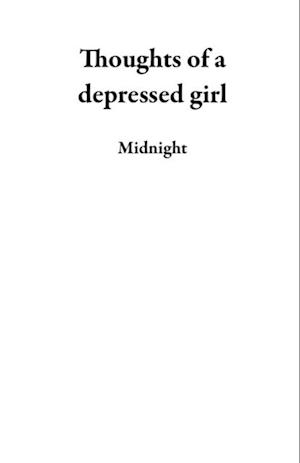 Thoughts of a depressed girl