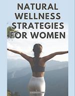 Natural Wellness Strategies For Woman 