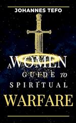 A Women's Guide To Spiritual Warfare