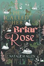 He Called Her Briar Rose 