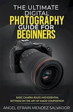 The Ultimate Digital Photography Guide for Beginners