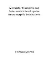 Memristor Stochastic and Deterministic Mockups for Neuromorphic Solicitations 