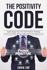 . The Positivity Code: Supercharge Your Life with Positive Thinking