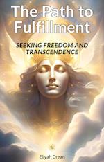 Path to Fulfillment :Seeking Freedom and Transcendence