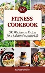 Fitness Cookbook: 600 Wholesome Recipes for a Balanced & Active Life