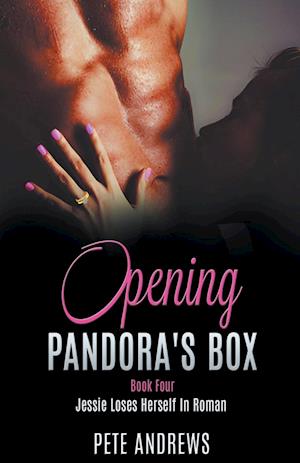 Opening Pandora's Box 4 - Jessie Loses Herself In Roman