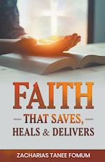 Faith That Saves, Heals, and Delivers 