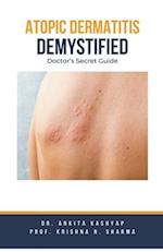 Atopic Dermatitis Demystified: Doctor's Secret Guide 