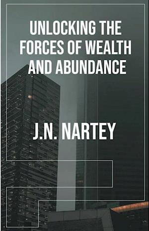 Unlocking the Forces of Wealth and Abundance