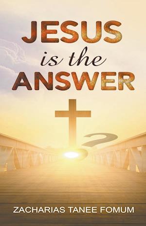 Jesus is the Answer!