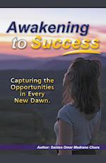 Awakening to Success. Capturing the Opportunities in Every New Dawn.