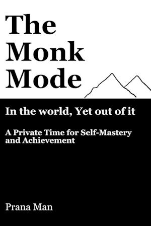 The Monk Mode-Live in the World, Yet Stay Out of It