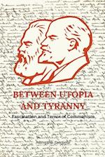 Between Utopia and Tyranny - Fascination and Terror of Communism 