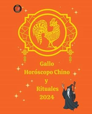 Gallo Horóscopo Chino y Rituales 2024