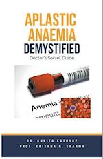 Aplastic Anaemia Demystified