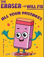 The Eraser Will Fix All Your Mistakes 