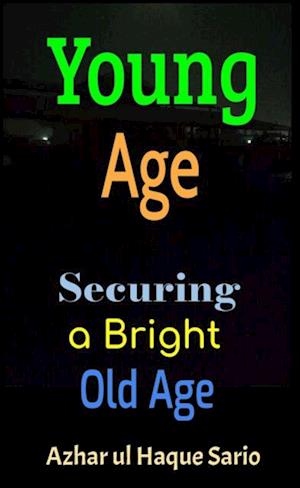 Young Age: Securing a Bright Old Age