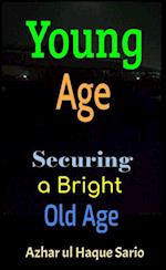 Young Age: Securing a Bright Old Age