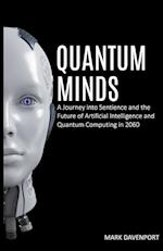 Quantum Minds A Journey into Sentience and the Future of Artificial Intelligence in 2060 