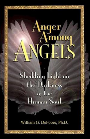 Anger Among Angels: Shedding Light on the Darkness of the Human Soul