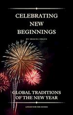 Celebrating New Beginnings: Global Traditions of the New Year