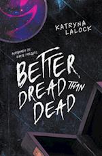 Better Dread Than Dead