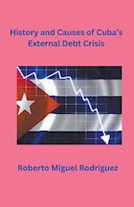History and Causes of Cuba's External Debt Crisis 