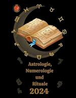 Astrologie, Numerologie und Rituale 2024