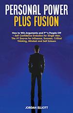 Personal Power Plus Fusion. How to Win Arguments and P**s People Off + Self Confidence Evolution for Single Men. The #1 Source for Influence, Success,  Critical Thinking, Mindset and Self-Esteem