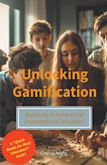 Unlocking Gamification - Exploring the Impact and Importance in Education 