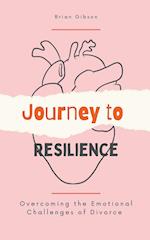 Journey to Resilience Overcoming the Emotional Challenges of Divorce 