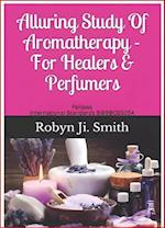 Alluring Study Of Aromatherapy  For Healers & Perfumers